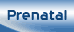 Prenatal